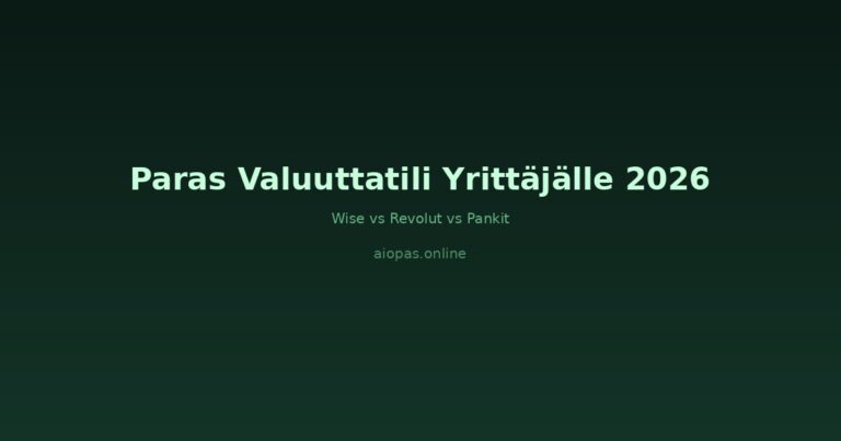 Paras valuuttatili yrittäjälle 2026 — Wise vs Revolut vs perinteiset pankit
